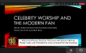 Celebrity Worship and The Modern Fan