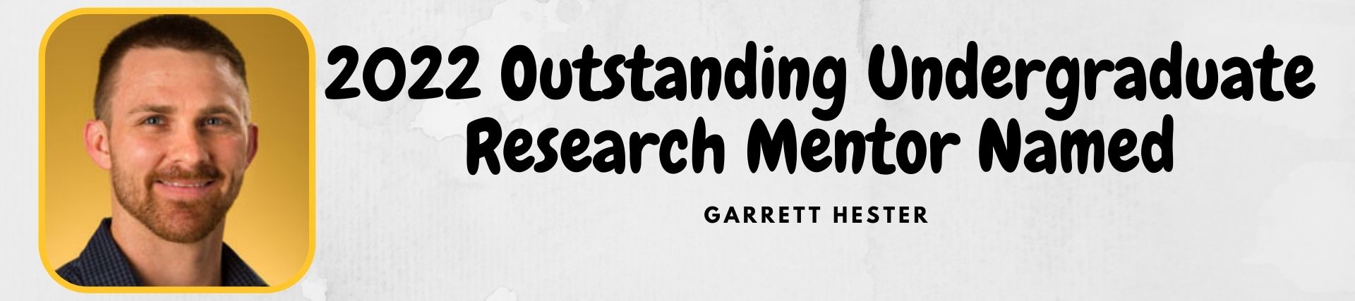 Garrett Hester named 2022 Outstanding Undergraduate Research Mentor